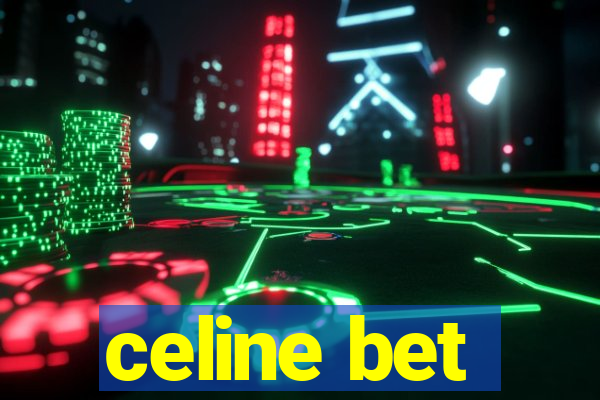 celine bet